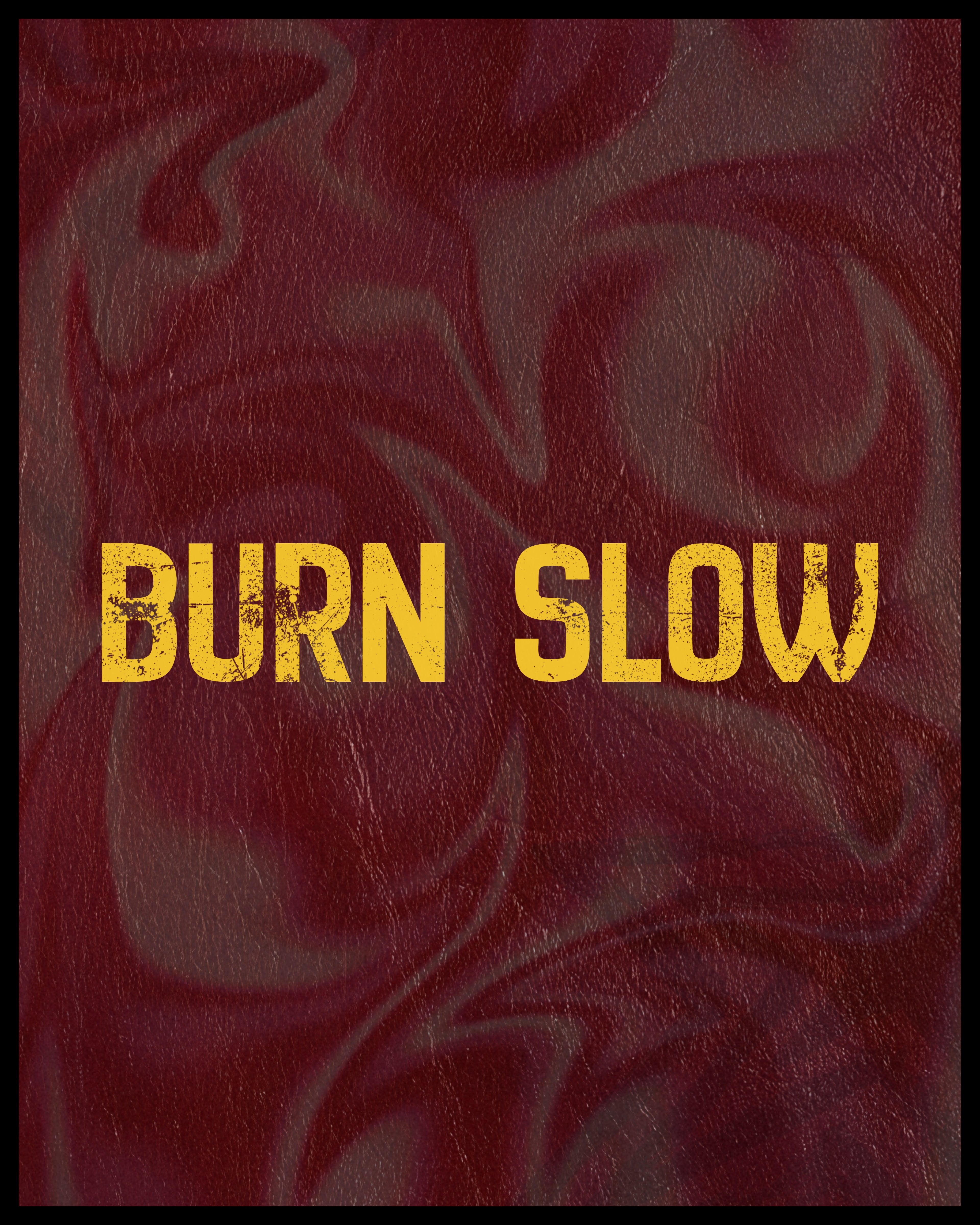 Burn Slow