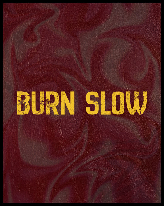Burn Slow